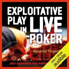 get [❤ PDF ⚡]  Exploitative Play in Live Poker: How to Manipulate Your