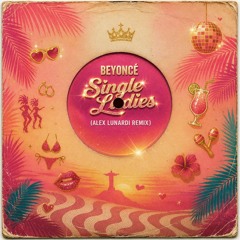 BEYONCE - SINGLE LADIES (ALEX LUNARDI REMIX) ** FILTER FOR SC **