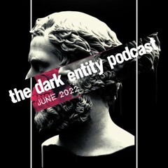 The Dark Entity Podcast #45 - June 2022 - Dark Entity 29th Anniversary & Delete Tribute