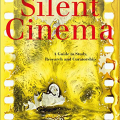 Get EPUB 🗃️ Silent Cinema: A Guide to Study, Research and Curatorship by  Paolo Cher