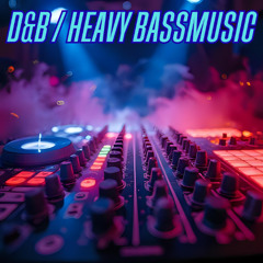 D&B / Heavy BassMusic