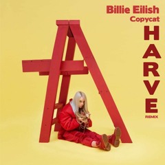 Billie Eilish- Copycat (HARVE remix)