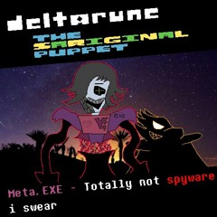 [Deltarune: The Sariginal Puppet] - Meta.EXE - Totally not spyware i swear