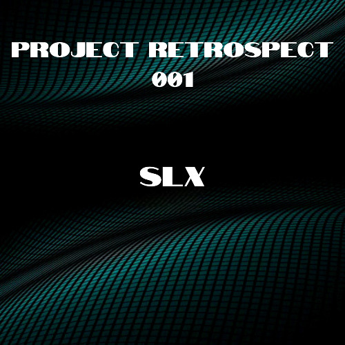 PROJECT RETROSPECT 001 - SLX