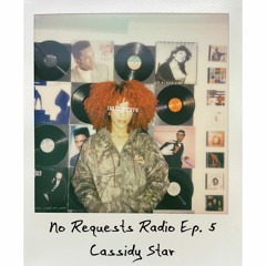 No Requests Radio Ep. 5 - Cassidy Star