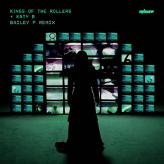 King Of The Rollers x Katy B - Paradise (BAILEY P Bootleg)