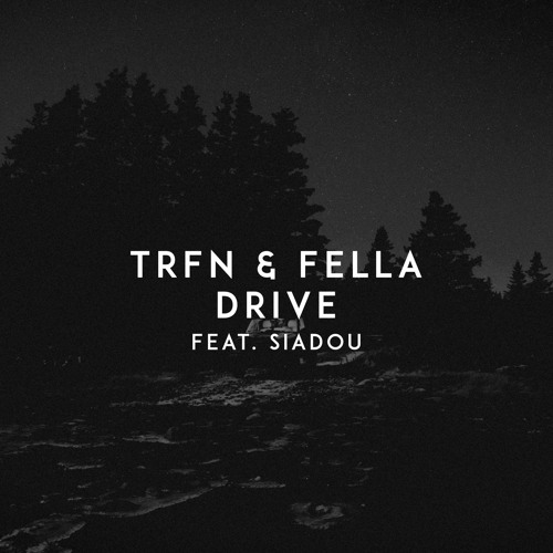 TRFN x Fella - Drive (feat. Siadou)