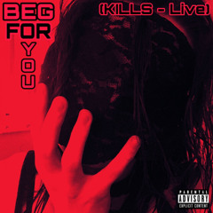 Beg For You(Charli XCX Cover)(KILLS - Live)