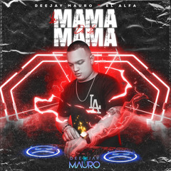 LA MAMA DE LA MAMA - El ALFA (REMIX DEEJAY MAURO)