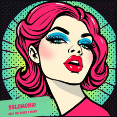 Solomonio - Give me what i want