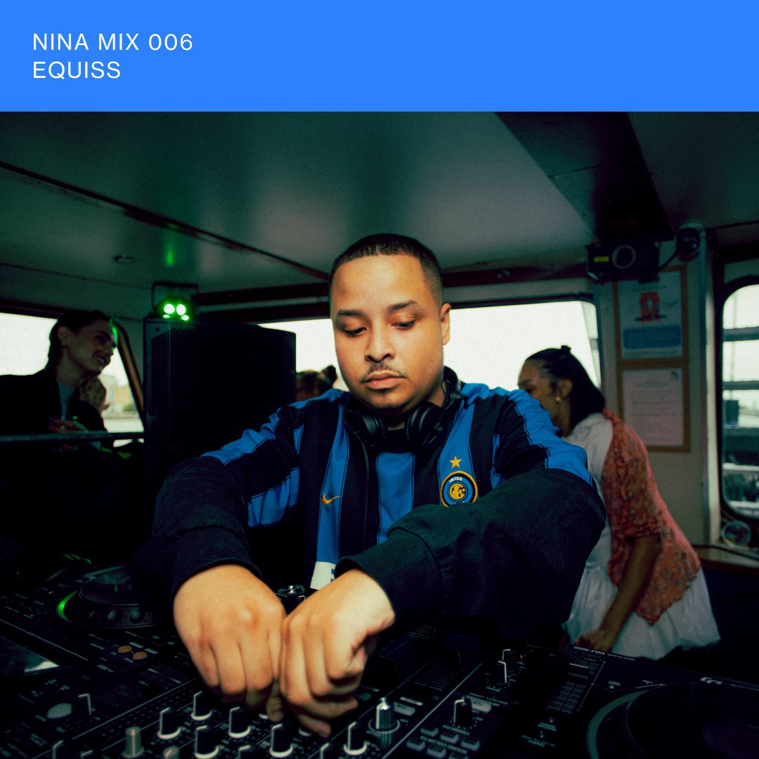 Stream Nina Mix - 006 - EQUISS by Nina | Listen online for free on