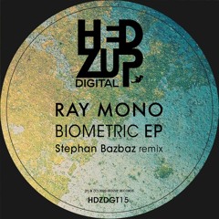 HDZDGT15 Ray Mono - Biometric EP + Stephan Bazbaz remix