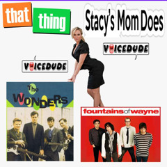 'That Thing Stacy's Mom Does' - Fountains Of Wayne Vs. The Wonders  [produced by Voicedude]