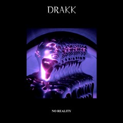 DRAKK - NO REALITY