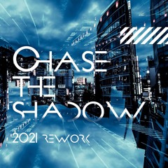 Chase the shadow(2021 rework)