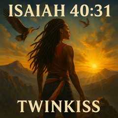 Isaiah 40:31 – Twinkiss Adaptation