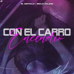 Con el carro encendio(Ft Benja Majinn)