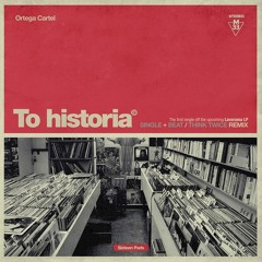 Ortega Cartel - To Historia (Think Twice Remix)