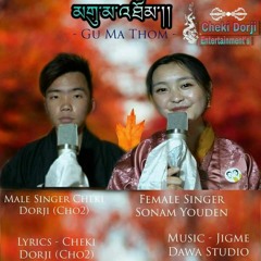 Guma Thom by Cheki Dorji ( Cho2 ) & Sonam Youden.mp3