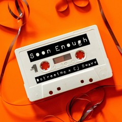 Soon Enough - EJ Swavv  Dstreetmc