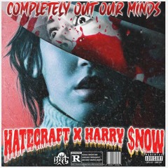 HARRY $NOW & HATECRAFT- COMPLETELY OUT OUR MINDS (prod. Kuba Zagorski)
