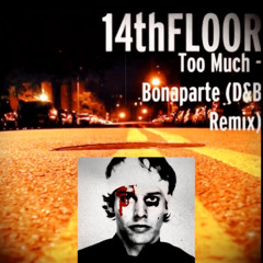 TOO MUCH_BONAPARTE (14thFLOOR D&B remix)