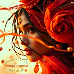 Etherealglobe Ethno Series 6 Session