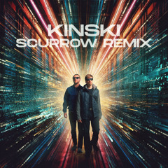 Kinski (Scurrow Remix)