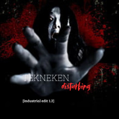 tekneken - disturbing