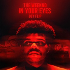 TheWeeknd - In Your Eyes (Dzy Flip)