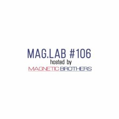 Magnetic Brothers Presents - Mag.Lab 106 (October 2021)
