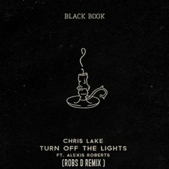 Chris Lake Ft Alexis Roberts - Turn Off The Light (Robs D Remix)