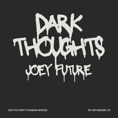 DARK THOUGHTS x roman woods