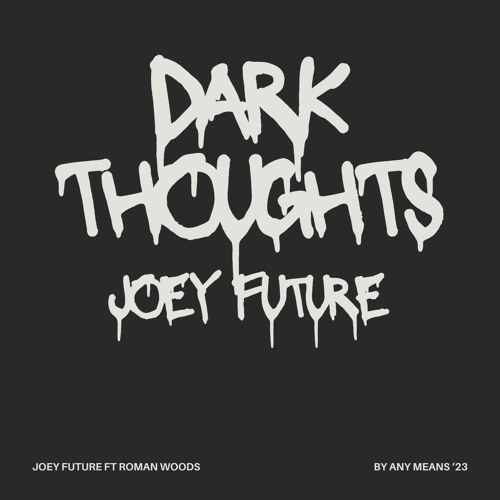 DARK THOUGHTS x roman woods