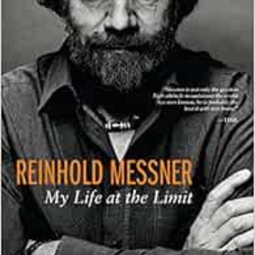 [Read] EBOOK 💜 Reinhold Messner: My Life At The Limit (Legends & Lore) by Reinhold M