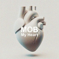 Premiere: MOB - My Heart [Free Download]