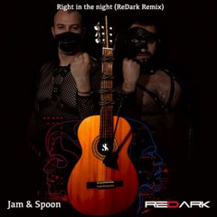 Jam & Spoon - Right In The Night (ReDark Remix)