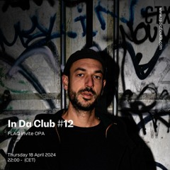 In Da Club #12 FLAQ invite OPA - 18/04/2024