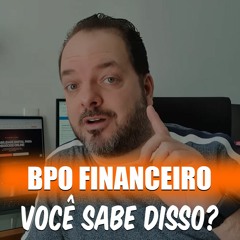 TUDO O QUE VOCÊ DEVE SABER SOBRE BPO FINANCEIRO
