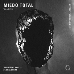 XXIX MIEDO TOTAL w/ ARIGTO - Internet Public Radio - 09/03/22