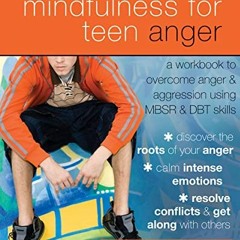 download PDF 📖 Mindfulness for Teen Anger: A Workbook to Overcome Anger and Aggressi