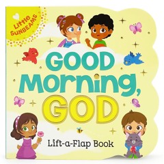 ❤ PDF Read Online ⚡ Good Morning, God - Lift-a-Flap Board Book Gift fo