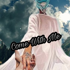 Come With Me