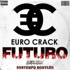 EUROCRACK - FUTURO (Chernoblin Dnbtempo Bootleg) Instrumental