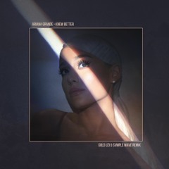 Ariana Grande - Knew Better (Gold UZI & Svmple Wave Remix)