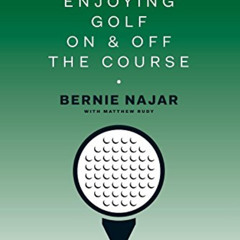 [READ] KINDLE 📜 The Game: Enjoying Golf On and Off the Course by  Bernie Najar,Matth