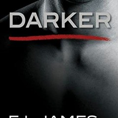 [GET] [KINDLE PDF EBOOK EPUB] Darker: Fifty Shades Darker as Told by Christian (Fifty