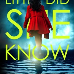 [DOWNLOAD]❤️(PDF)⚡️ LITTLE DID SHE KNOW An intriguing  addictive mystery novel (Eva Rae Thom