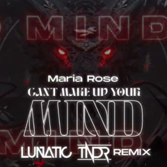 Maria Gold - Can't Make Up Your Mind (LUNATIC x TNDR REMIX) 2024