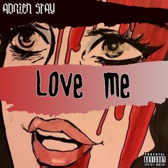 LOVE ME - ADRIEN STAY